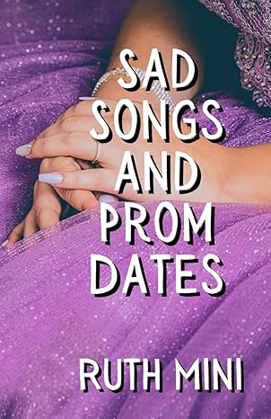 Sad Songs and Prom Dates Cover Books by Ruth Mini